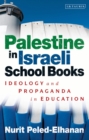 Palestine in Israeli School Books : Ideology and Propaganda in Education - Book