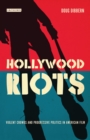 Hollywood Riots : Violent Crowds and Progressive Politics in American Film - Book