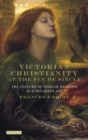 Victorian Christianity at the Fin de Siecle : The Culture of English Religion in a Decadent Age - Book