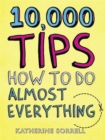 10,000 Tips : How to Do Almost Everything - Book