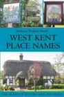 West Kent Place Names - the Homes of Kentish Men and Maids - Book