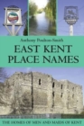 East Kent Place Names - the Homes of Men and Maids of Kent - Book