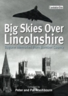Big Skies Over Lincolnshire: Bygone Memories from Bomber County - Book