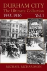 Durham City: The Ultimate Collection Vol1: 1935-1950 - Book