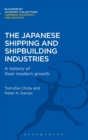 The Japanese Shipping and Shipbuilding Industries : A History of their Modern Growth - Book