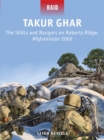 Takur Ghar : The SEALs and Rangers on Roberts Ridge, Afghanistan 2002 - eBook