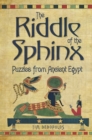 The Riddle of the Sphinx : Puzzles from Ancient Egypt - Book