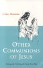 Other Communions of Jesus : Eating and Drinking the Good News Way - eBook