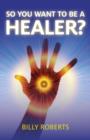 So You Want to be a Healer? - Book