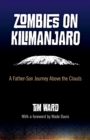 Zombies on Kilimanjaro : A Father/Son Journey Above the Clouds - eBook