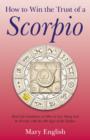 How to Win the Trust of a Scorpio : Real life guidance on how to get along and be friends with the 8th sign of the Zodiac - eBook