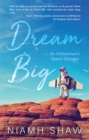 Dream Big : An Irishwoman's Space Odyssey - Book