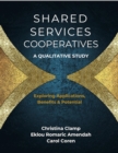 Shared Services Cooperatives: A Qualitative Study : Exploring Applications, Benefits & Potential - eBook