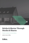 Bricks & Mortar through Stocks & Shares : Property Investing in the Stock Markets - eBook