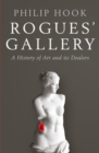 Rogues' Gallery : A History of Art and its Dealers - Book