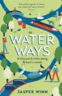 Water Ways : A thousand miles along Britain's canals - Book