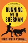 Running with Sherman : The Donkey Who Survived Against All Odds and Raced Like a Champion - Book