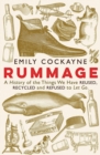 Rummage : A History of the Things We Have Reused, Recycled and Refused to Let Go - Book