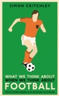 What We Think About When We Think About Football - Book