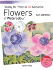 Ready to Paint in 30 Minutes: Flowers in Watercolour - eBook