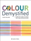 Colour Demystified : A complete guide to mixing and using watercolours - eBook