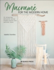 Macrame for the Modern Home : 16 stunning projects using simple knots and natural dyes - eBook