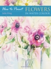 How to Paint: Flowers in Water Colour - eBook