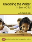 Unlocking The Writer in Every Child : The book of practical ideas for teaching reading - eBook