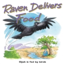 Raven Delivers Food : Elijah is fed by birds - eBook