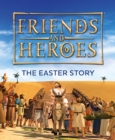 Friends and Heroes: The Easter Story - Book