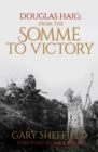 Douglas Haig : From the Somme to Victory - eBook