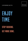 Enjoy Time: Stop rushing. Get more done. : 20 thought-provoking lessons. - Book