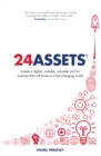 24 Assets : Create a digital, scalable, valuable and fun business that will thrive in a fast changing world - Book