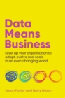 Data Means Business : Level up your organisation to adapt, evolve and scale in an ever-changing world - Book