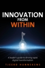 Innovation From Within : A leaders' guide to driving RAPID digital transformation - Book