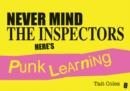 Never Mind the Inspectors : Here's Punk Learning - Book