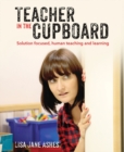 Teacher in the Cupboard : Self-reflective, solution-focused teaching and learning - Book