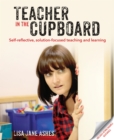 Teacher in the Cupboard : Self-reflective, solution-focused teaching and learning - eBook