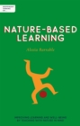 Independent Thinking on Nature-Based Learning : Improving learning and well-being by teaching with nature in mind - eBook