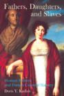 Fathers, Daughters, and Slaves : Women Writers and French Colonial Slavery - Book