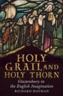 Holy Grail and Holy Thorn : Glastonbury in the English Imagination - Book