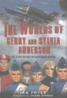The Worlds of Gerry and Sylvia Anderson : The Story Behind International Rescue - Book