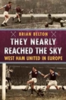They Nearly Reached the Sky : West Ham United in Europe - Book