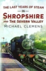 The Last Years of Steam in Shropshire and the Severn Valley - Book