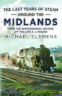 The Last Years of Steam Around the Midlands - Book
