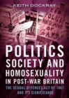 Politics, Society and Homosexuality in Post-War Britain : The Sexual Offences Act of 1967 and its Significance - Book