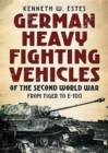 German Heavy Fighting Vehicles of the Second World War : From Tiger to E-100 - Book