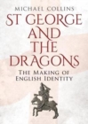 St George and the Dragons : The Making of English Identity - Book