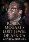 Robert Mugabe's Lost Jewel of Africa - Book