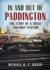 In and Out of Paddington : The Story of a Great Railway Station - Book